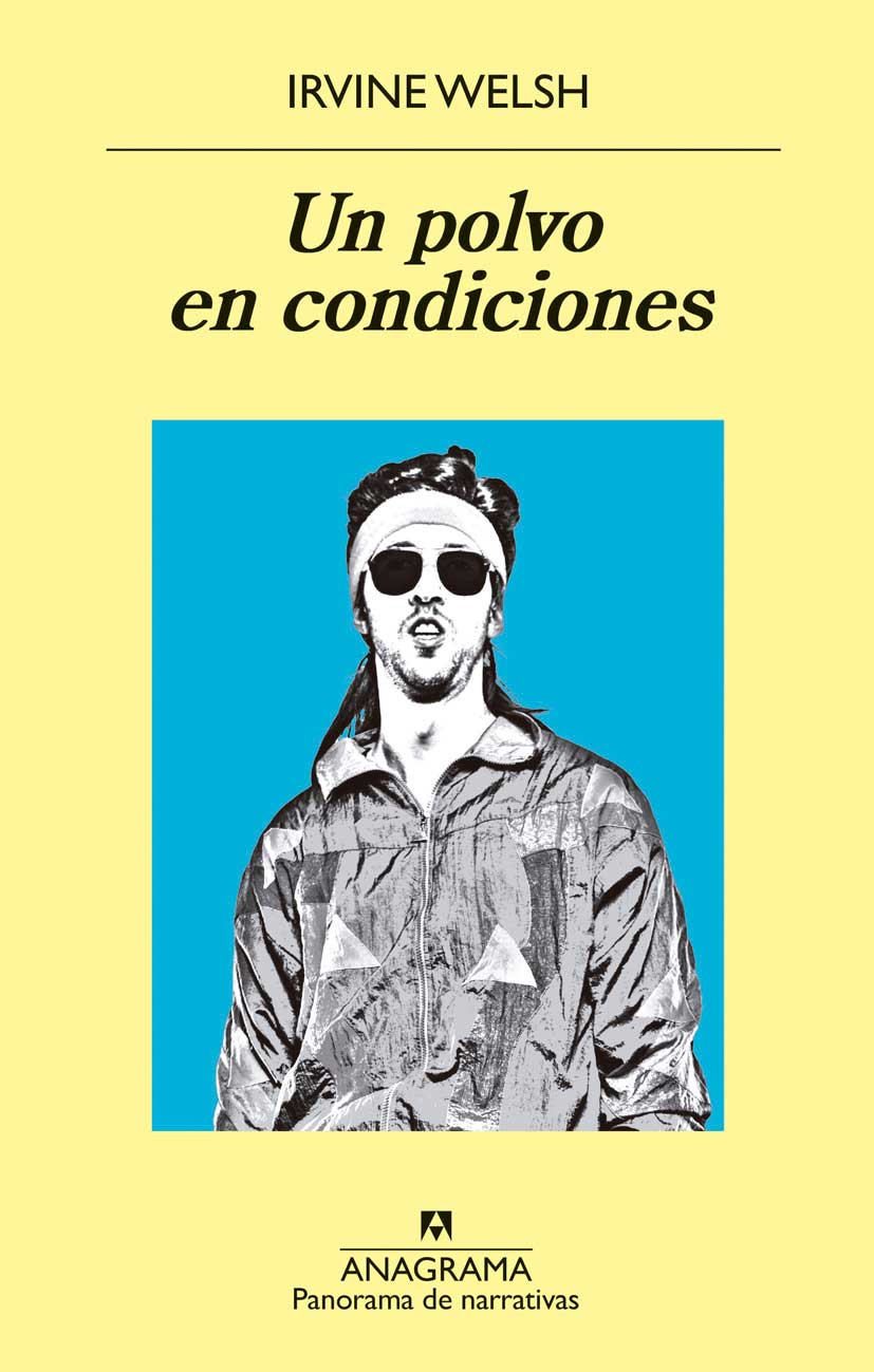 Un polvo en condiciones. Irvine Welsh