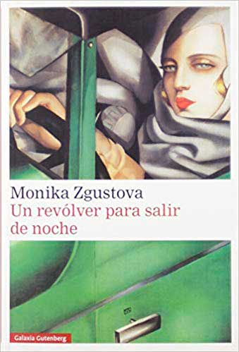 Monika-Zgustova-Un-revolver-para-salir-de-noche